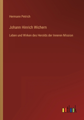 Johann Hinrich Wichern: Leben und Wirken des He... [German] 3368461826 Book Cover