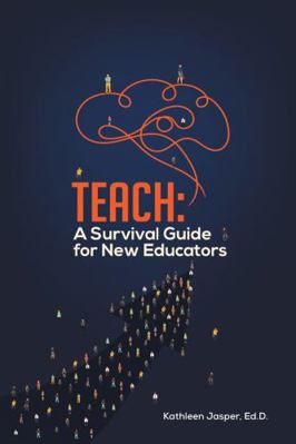 Teach: A Survival Guide for New Educators B0BTBW766W Book Cover