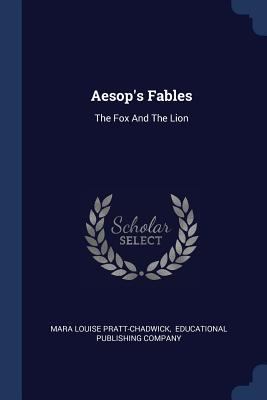 Aesop's Fables: The Fox And The Lion 1377209431 Book Cover