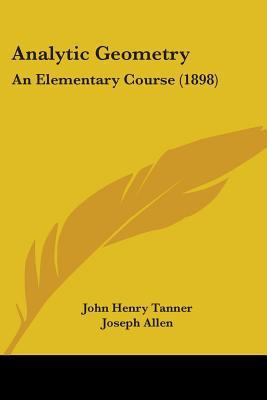 Analytic Geometry: An Elementary Course (1898) 1436769469 Book Cover