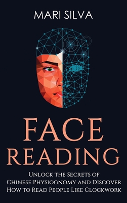Face Reading: Unlock the Secrets of Chinese Phy... 1954029977 Book Cover