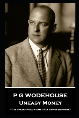 P G Wodehouse - Uneasy Money: ''It is the bungl... B087SCJ4VY Book Cover