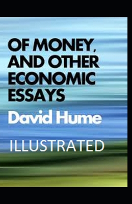 Of Money, and Other Economic Essays Illustrated B092PB96KQ Book Cover