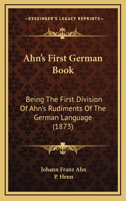 Ahn's First German Book: Being The First Divisi... 1168908655 Book Cover