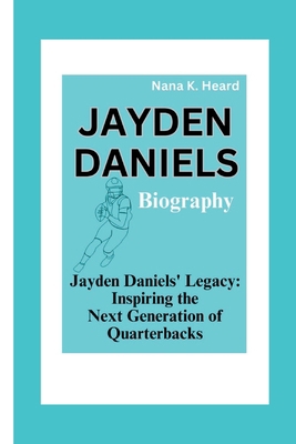 Jayden Daniels: Jayden Daniels' Legacy: Inspiri... B0DJ8K5B6R Book Cover