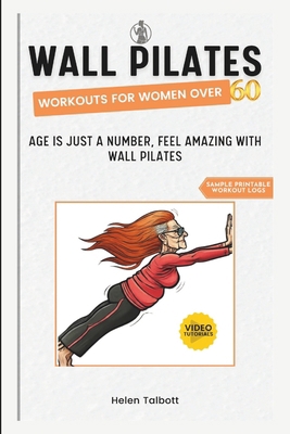 Wall Pilates Workouts for Women Over 60: Age is... B0CVVFL46M Book Cover