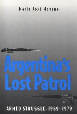 Argentina's Lost Patrol: Armed Struggle, 1969-1979 0300061226 Book Cover