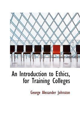 An Introduction to Ethics, for Training Colleges 1103319590 Book Cover