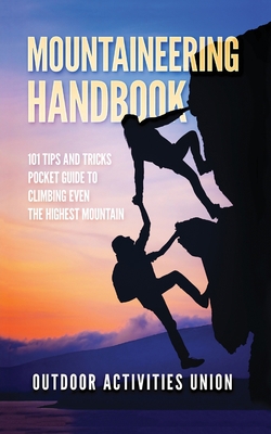 Mountaineering Handbook: 101 Tips and Tricks Po... 1838188630 Book Cover