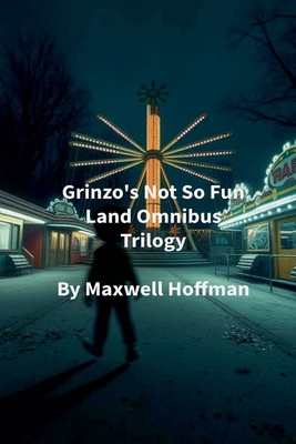 Grinzo's Not So Fun Land Omnibus Trilogy B0G239G383 Book Cover