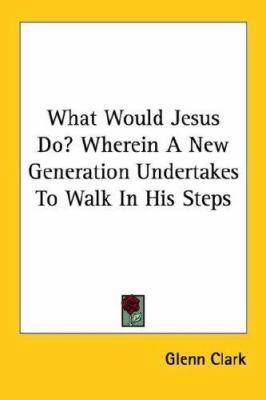 What Would Jesus Do? Wherein A New Generation U... 1428617272 Book Cover