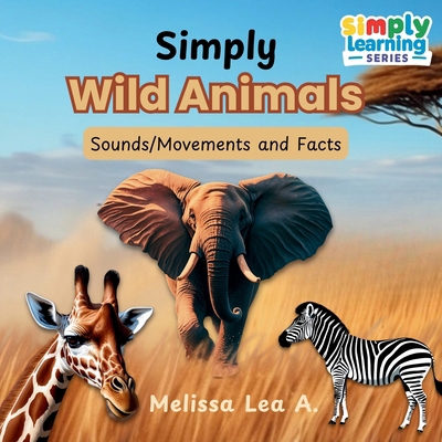 Simply Wild Animals: Sounds/Movements and Facts 1967064083 Book Cover