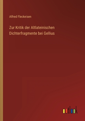 Zur Kritik der Altlateinischen Dichterfragmente... [German] 3368027905 Book Cover