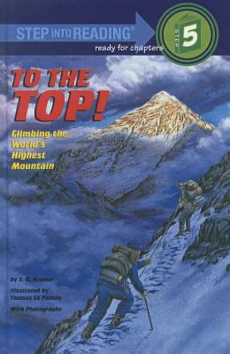 To the Top!: Climbing the World's Highest Mountain 0780728408 Book Cover