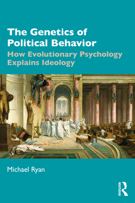 The Genetics of Political Behavior: How Evoluti... 0367568551 Book Cover