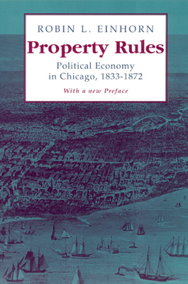 Property Rules: Political Economy in Chicago, 1... 0226194841 Book Cover