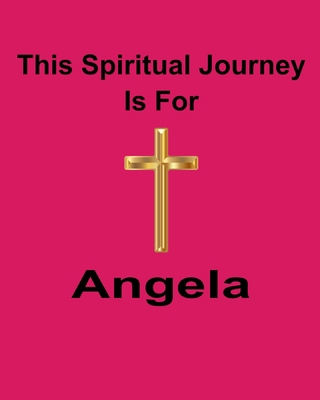 This Spiritual Journey Is For Angela: Your pers... 1688698701 Book Cover