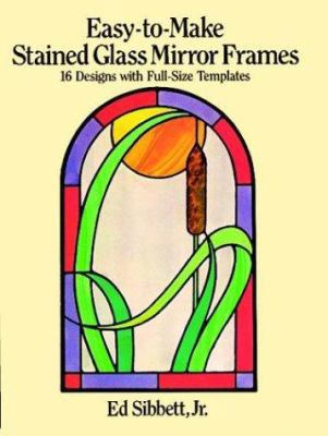 Easy-To-Make Stained Glass Mirror Frames: 16 De... 0486249794 Book Cover