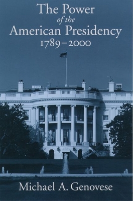 The Power of the American Presidency: 1789-2000 0195125444 Book Cover