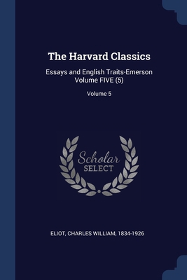 The Harvard Classics: Essays and English Traits... 1376980851 Book Cover