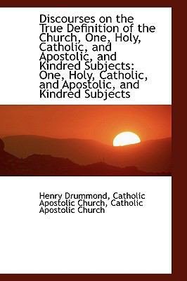 Discourses on the True Definition of the Church... 1103315544 Book Cover