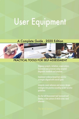 User Equipment A Complete Guide - 2020 Edition 1867340798 Book Cover