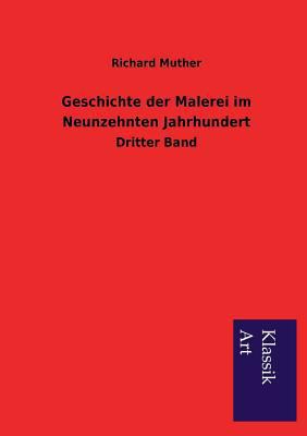 Geschichte der Malerei im Neunzehnten Jahrhundert [German] 3954912015 Book Cover