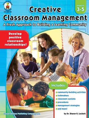 Creative Classroom Management, Grades 3 - 5 1594412367 Book Cover