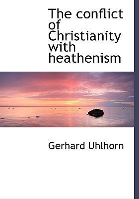 The Conflict of Christianity with Heathenism 111525720X Book Cover