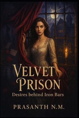 Velvet Prison: Desires behind Iron Bars B0FKZ53NT2 Book Cover