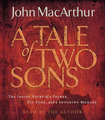 A Tale of Two Sons: The Inside Story of a Fathe... 0785262709 Book Cover