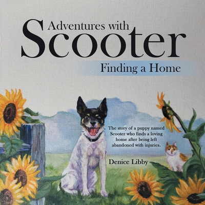 Adventures with Scooter: Finding a Home 1480890464 Book Cover