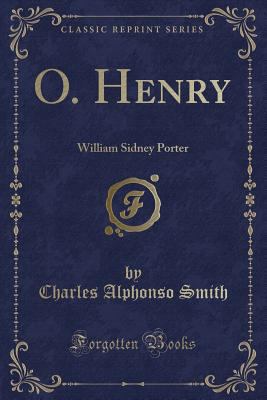O. Henry: William Sidney Porter (Classic Reprint) 1330708741 Book Cover