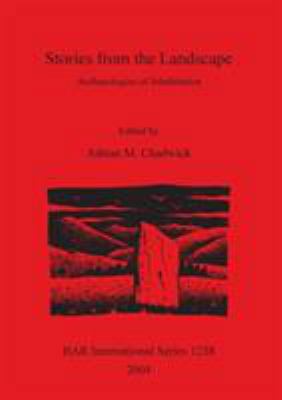 Stories from the Landscape: Archaeologies of In... 1841715972 Book Cover