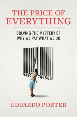 The Price of Everything: Solving the Mystery of... 1591843626 Book Cover