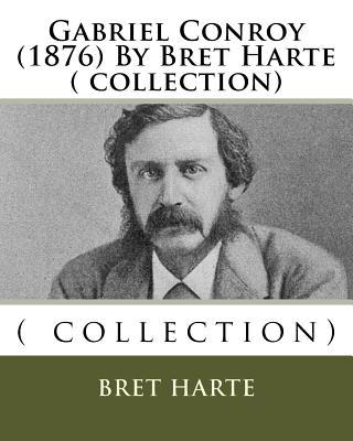 Gabriel Conroy (1876) By Bret Harte ( collection) 1530724066 Book Cover