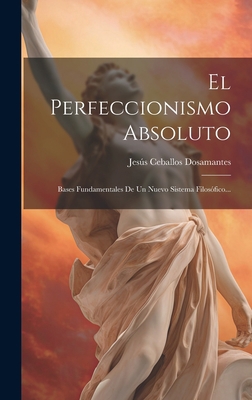 El Perfeccionismo Absoluto: Bases Fundamentales... [Spanish] 1020523557 Book Cover