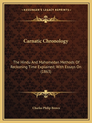 Carnatic Chronology: The Hindu And Mahomedan Me... 1164596705 Book Cover