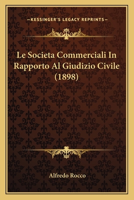 Le Societa Commerciali In Rapporto Al Giudizio ... [Italian] 1166755223 Book Cover