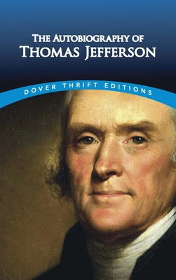 The Autobiography of Thomas Jefferson 0486811972 Book Cover