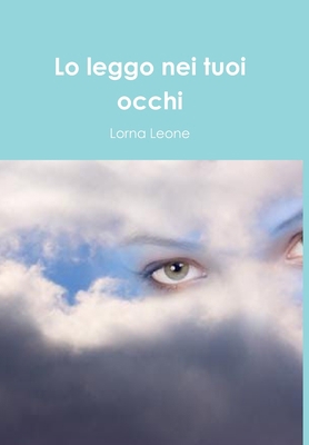 Lo leggo nei tuoi occhi [Italian] 1326018043 Book Cover