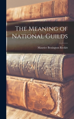 The Meaning of National Guilds 1017068690 Book Cover