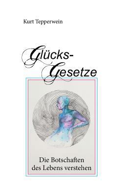 Glücks-Gesetze: Die Botschaften des Lebens vers... [German] 3746009197 Book Cover