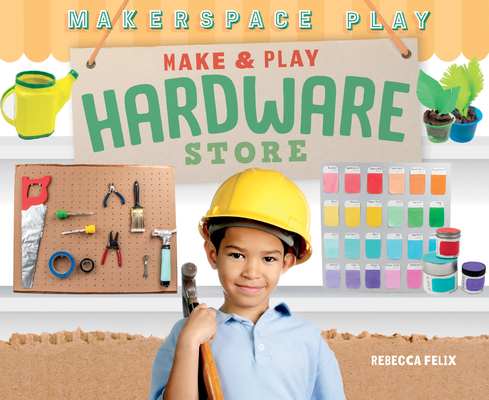 Make & Play Hardware Store 1532195877 Book Cover