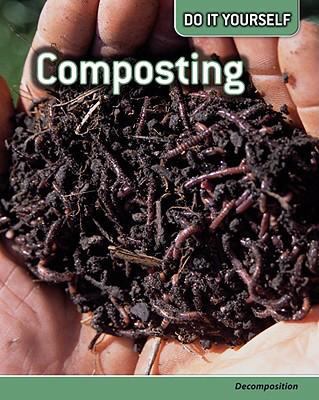 Composting: Decomposition (Do It Yourself) 1432911058 Book Cover