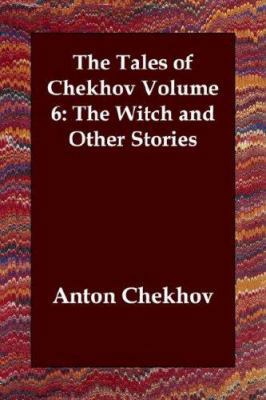 The Tales of Chekhov, Volume 6: The Witch and O... 1846377897 Book Cover