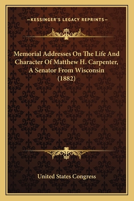 Memorial Addresses On The Life And Character Of... 1163933422 Book Cover