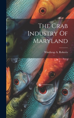 The Crab Industry Of Maryland 1020612193 Book Cover