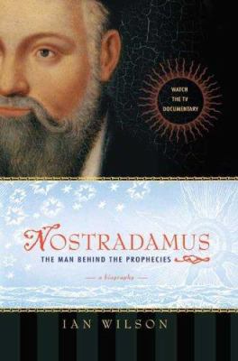 Nostradamus: The Man Behind the Prophecies 0312317913 Book Cover