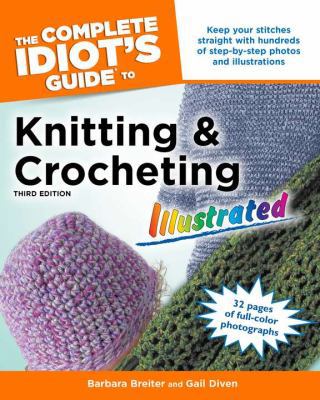 The Complete Idiot's Guide to Knitting and Croc... 1592574912 Book Cover
